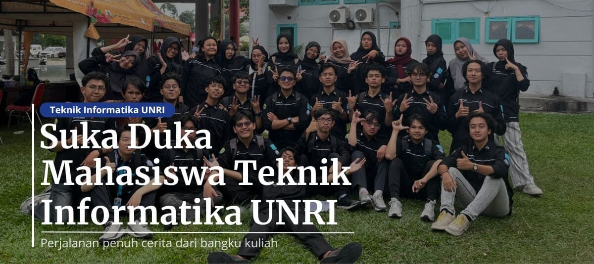 Suka Duka Kuliah di Teknik Informatika UNRI - PathIT